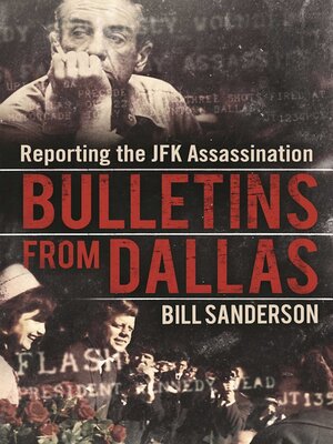 cover image of Bulletins from Dallas: Reporting the JFK Assassination